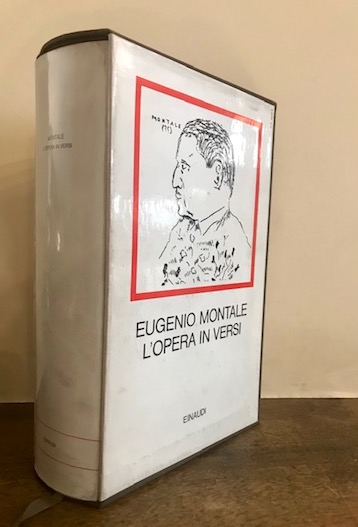 Eugenio Montale L'opera in versi. Edizione critica a cura di Rosanna Bettarini e Gianfranco Contini 1980 Torino Giulio Einaudi Editore